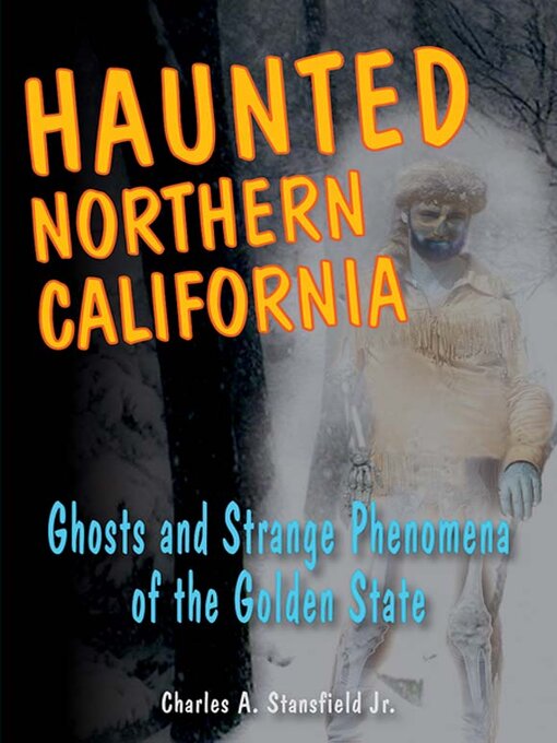 Title details for Haunted Northern California by Charles A.  Stansfield - Available